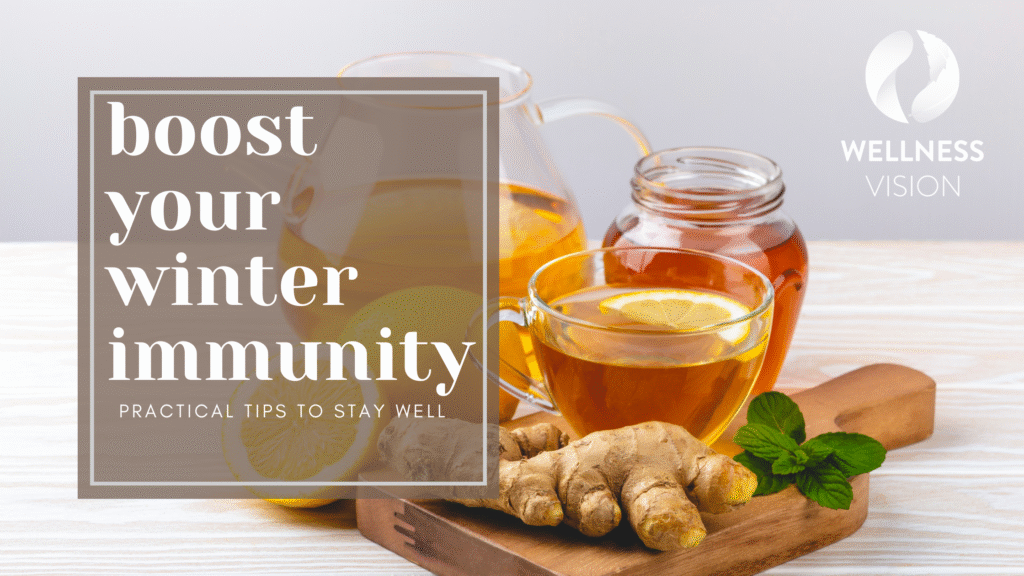 Boost Your Immunity During Winter